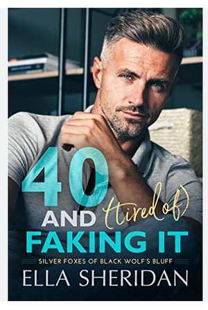 40 and [Tired of] Faking It by Ella Sheridan