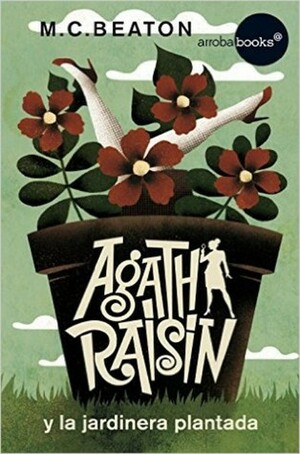 Agatha Raisin y la jardinera plantada by M.C. Beaton