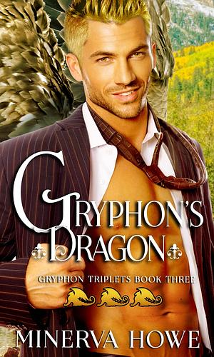 The Gryphon's Dragon by Minerva Howe, Minerva Howe