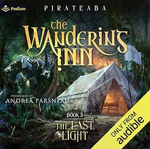 The Wandering Inn: Book 5 - The Last Light by Pirateaba