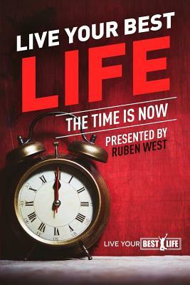 Live Your BEST Life: : The Time Is NOW! by Jennifer Logan, Anthony Cherry, Zarin Gallani