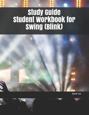 Study Guide Student Workbook for Swing (Blink) by David Lee