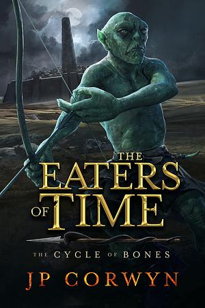 The Eaters of Time by J.P. Corwyn