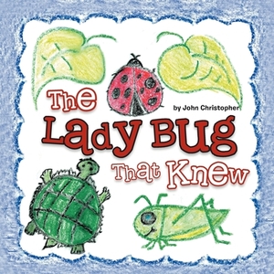 The Lady Bug That Knew by John Christopher