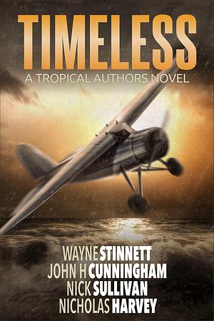 Timeless by Nick Sullivan, Wayne Stinnett, Wayne Stinnett, John H. Cunningham