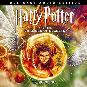 Harry Potter and the Chamber of Secrets (Full-Cast Edition) by J.K. Rowling
