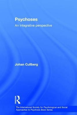 Psychoses: An Integrative Perspective by Johan Cullberg