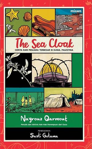 The Sea Cloak : Cerita dari Penjara Terbesar Di Dunia, Palestina by Nayrouz Qarmout