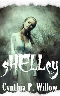 Shelley: A Christian Paranormal Novella by Cynthia P. Willow