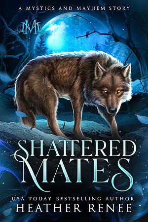 Shattered Mates by Heather Renee