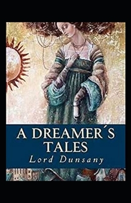 A Dreamer's Tales Illustrated by Lord Dunsany