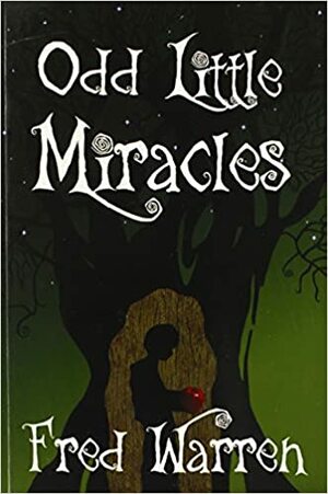 Odd Little Miracles by Fred Warren