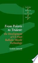 From Polaris to Trident: The Development of US Fleet Ballistic Missile Technology by Graham Spinardi