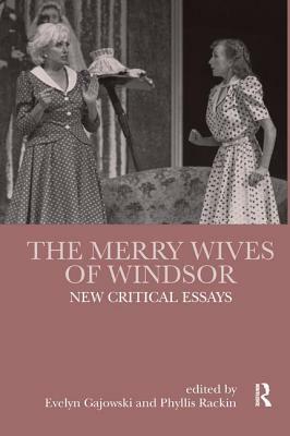 The Merry Wives of Windsor: New Critical Essays by 