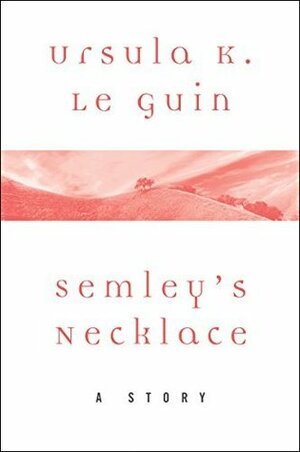 Semley's Necklace: A Story by Ursula K. Le Guin