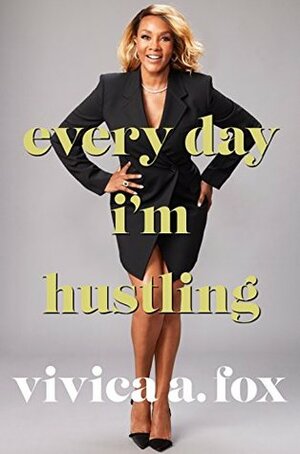 Every Day I'm Hustling by Vivica A. Fox