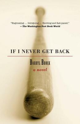 If I Never Get Back: A Novel by Darryl Brock