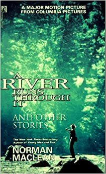 A River Runs Through It: And Other Stories by Norman Maclean