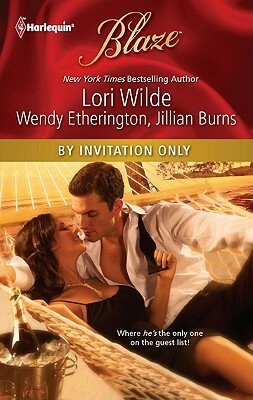 By Invitation Only: Exclusively Yours\\Private Party\\Secret Encounter by Lori Wilde, Jillian Burns, Wendy Etherington