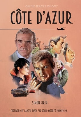 Côte d'Azur: Exploring the James Bond connections in the South of France by Simon Firth