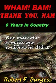 WHAM! BAM! THANK YOU, NAM by Robert F. Burgess