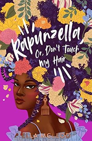 Rapunzella, Or, Don't Touch My Hair by Ella McLeod