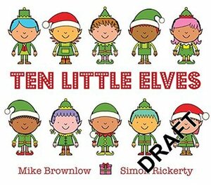 Ten Little Elves by Simon Rickerty, Mike Brownlow