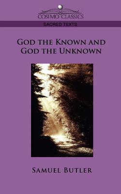 God the Known and God the Unknown by Samuel Butler