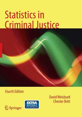 Statistics in Criminal Justice by David Weisburd, Chester Britt