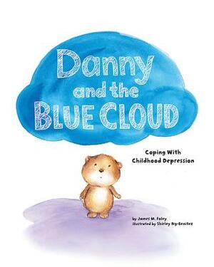 Danny and the Blue Cloud: Coping with Childhood Depression by James M. Foley