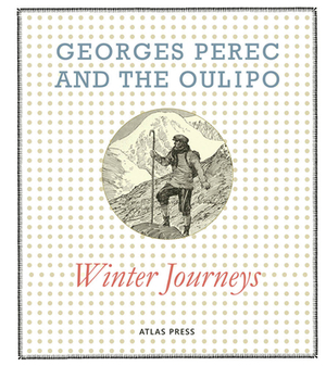 Georges Perec and the Oulipo: Winter Journeys by Georges Perec