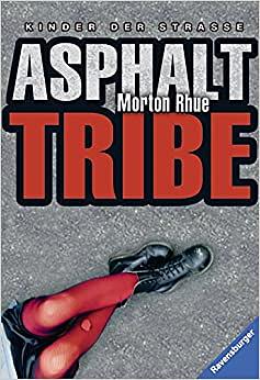 Asphalt tribe: Kinder der Straße by Morton Rhue