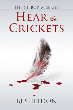 Hear the Crickets by B.J. Sheldon