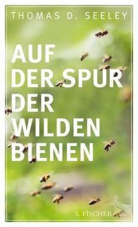 Auf der Spur der wilden Bienen by Thomas D. Seeley