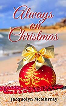 Always on Christmas by Jacquolyn McMurray