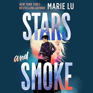 Stars and Smoke by Marie Lu