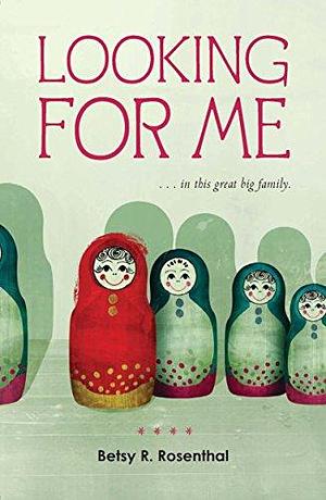 Looking for Me: ...in This Great Big Family by Betsy Rosenthal, Betsy Rosenthal