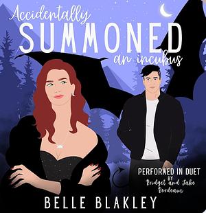 Accidentally Summoned an Incubus  by Belle Blakley