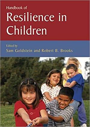 Handbook of Resilience in Children by Sam Goldstein