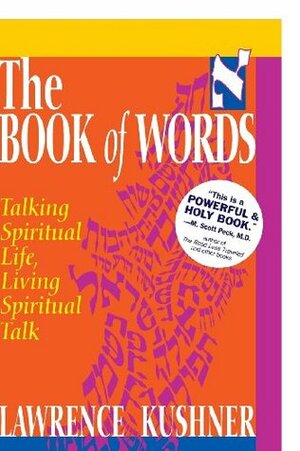 The Book of Words (Sefer Shel Devarim): Talking Spiritual Life, Living Spiritual Talk (The Kushner series) by Lawrence Kushner