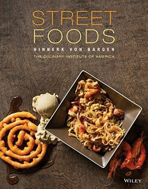 Street Foods by Culinary Institute of America, Francesco Tonelli, Hinnerk von Bargen