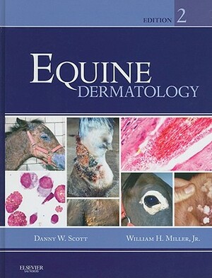 Equine Dermatology by William H. Miller, Danny W. Scott