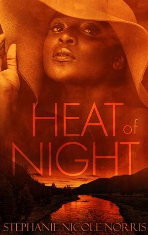 Heat of Night by Stephanie Nicole Norris