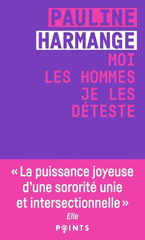 Moi les hommes je les déteste by Pauline Harmange