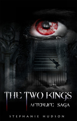 The Two Kings: Afterlife Saga by Stephanie Hudson