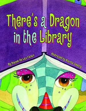 There's a Dragon in the Library by Dianne de Las Casas