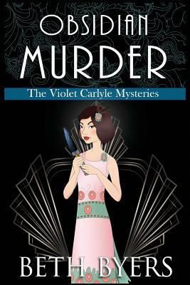 Obsidian Murder: A Violet Carlyle Cozy Historical Mystery by Beth Byers