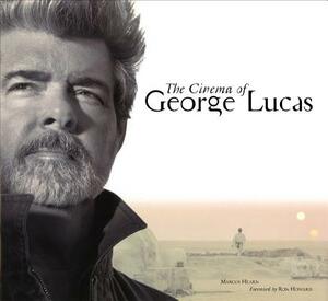 The Cinema of George Lucas by Marcus Hearn
