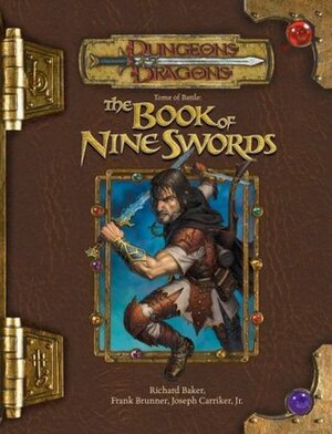 Tome of Battle: The Book of Nine Swords by Matt Sernett, Richard Baker