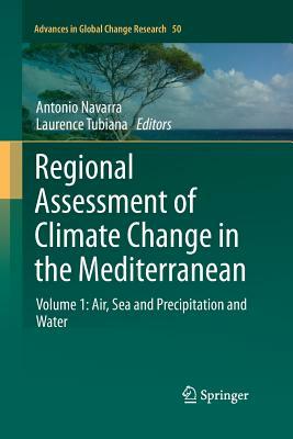 Regional Assessment of Climate Change in the Mediterranean: Volume 1: Air, Sea and Precipitation and Water by 